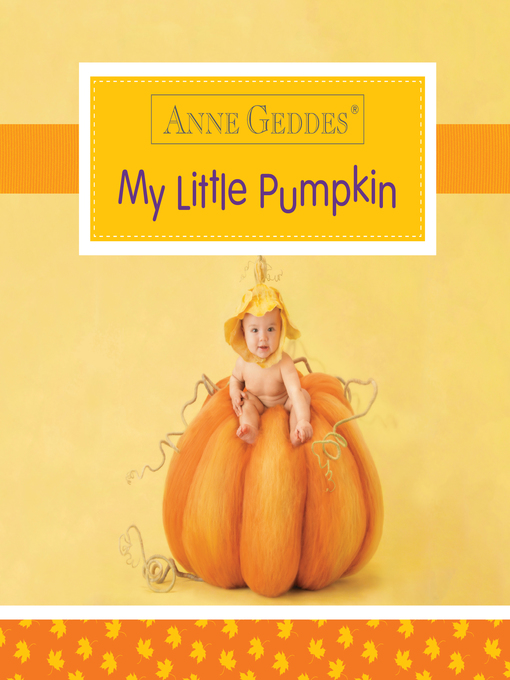 Title details for Anne Geddes My Little Pumpkin by Anne Geddes - Available